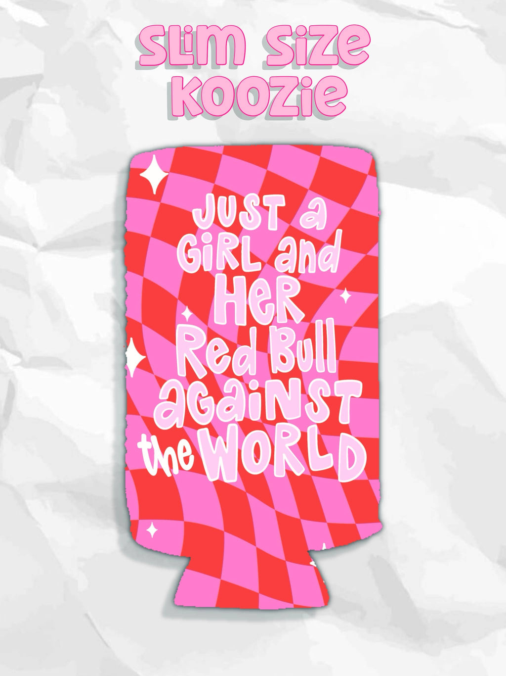 SLIM Just a girl and her Red Bull against the world koozies
