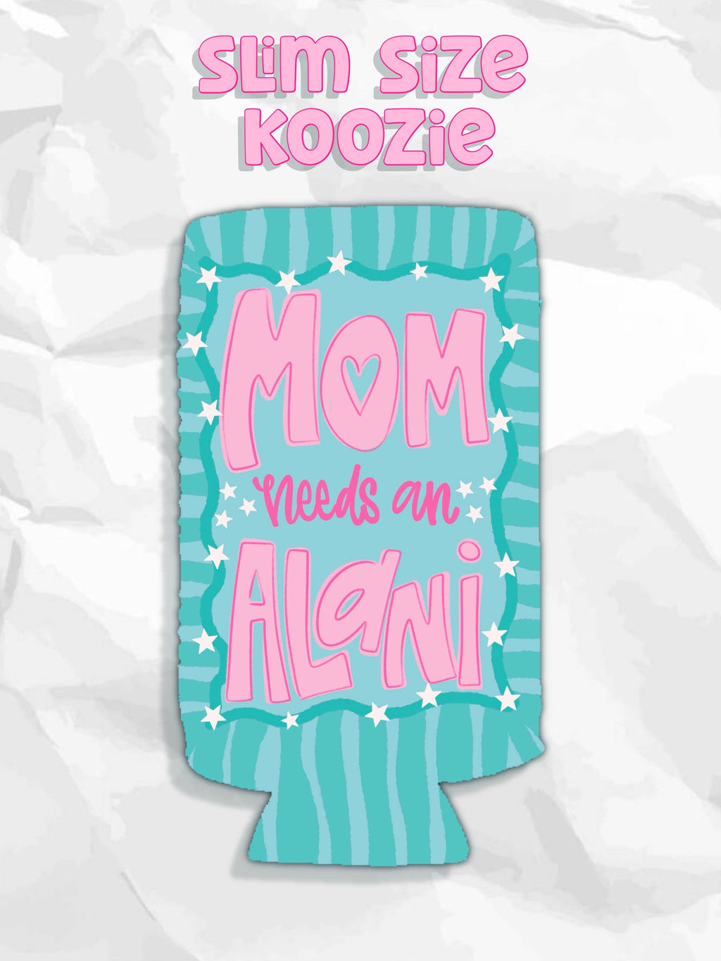SLIM Mom needs a Alani turquoise and pink koozies