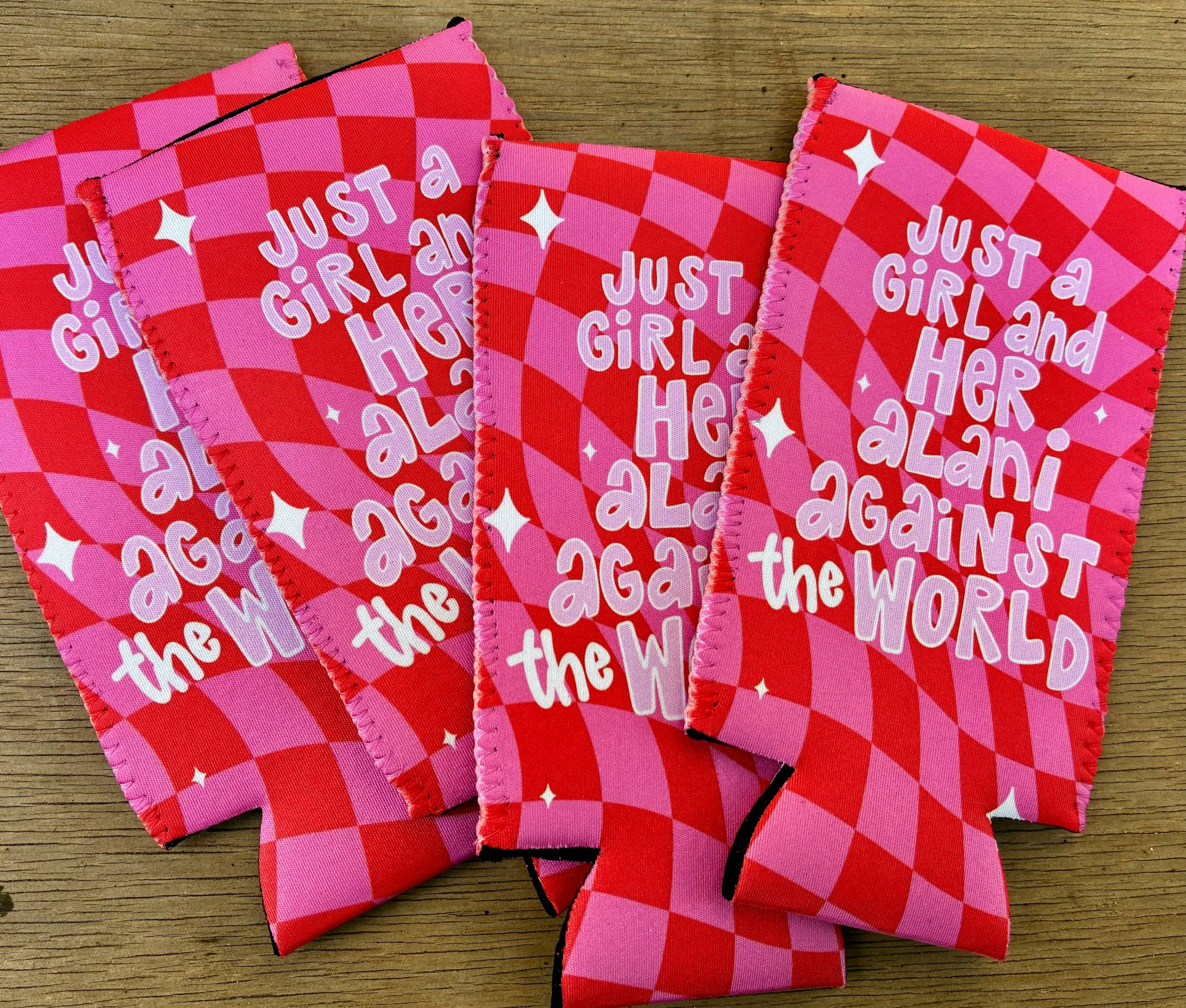 SLIM Just a girl and her Alani against the world koozies