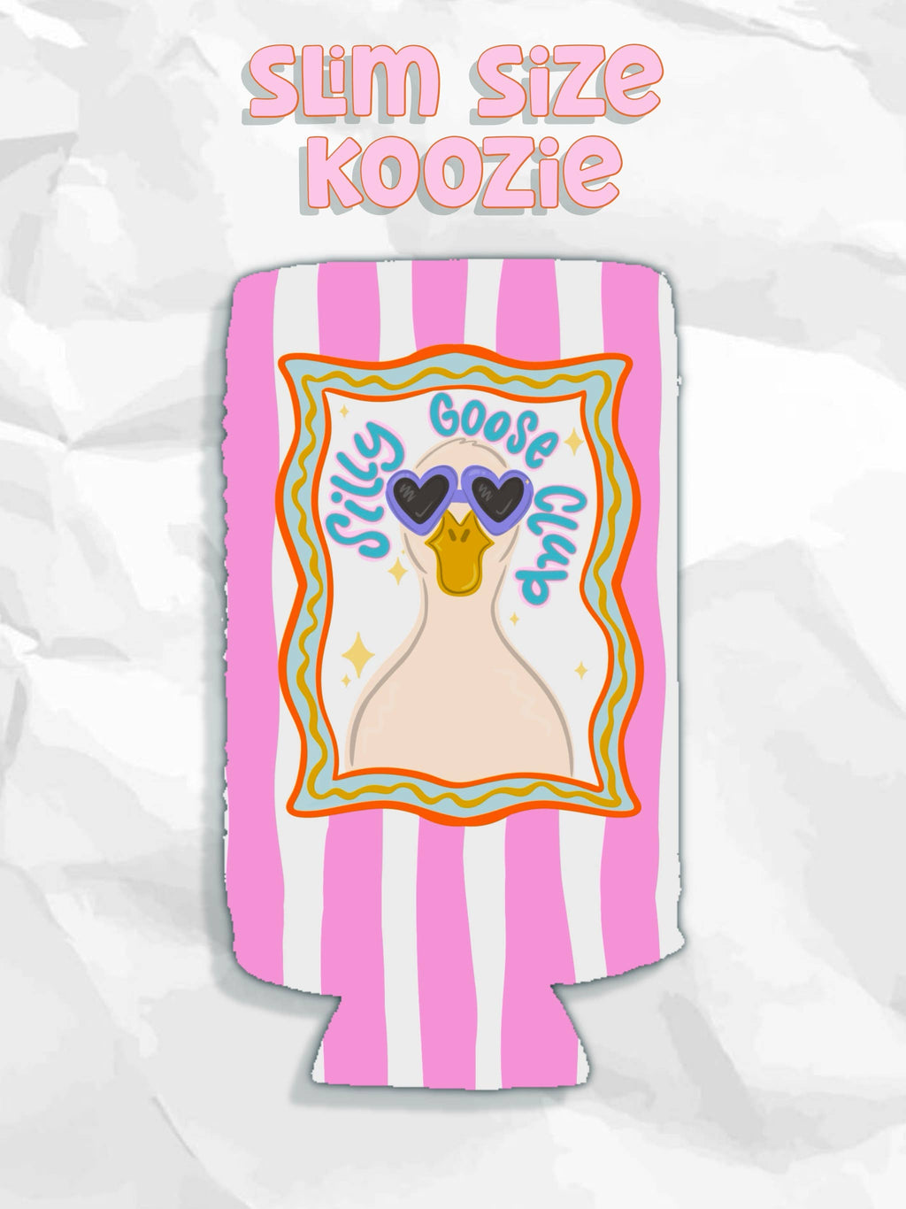 SLIM Silly goose club can koozies