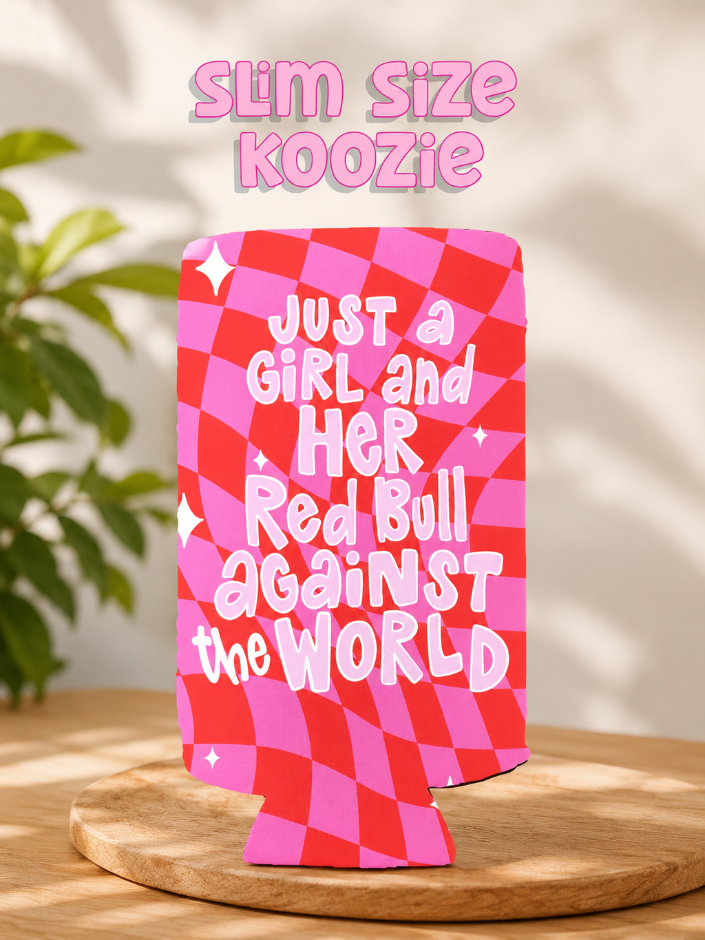 SLIM Just a girl and her Red Bull against the world koozies